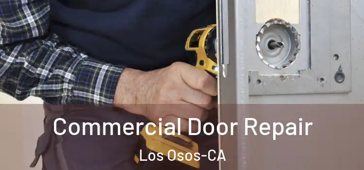  Commercial Door Repair Los Osos-CA